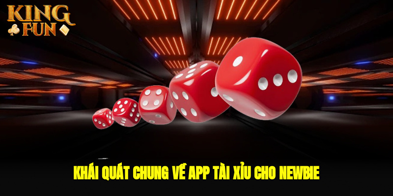 Khái quát chung về app tài xỉu cho newbie Khái quát chung về app tài xỉu cho newbie
