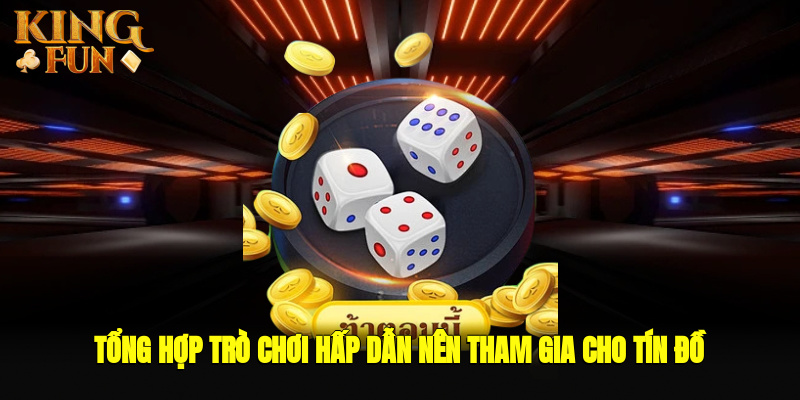Tổng hợp trò chơi hấp dẫn nên tham gia cho tín đồ Tổng hợp trò chơi hấp dẫn nên tham gia cho tín đồ