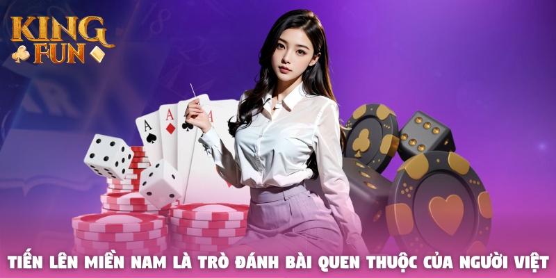 Tiến Lên Miền Nam là trò đánh bài quen thuộc của người Việt Tiến Lên Miền Nam là trò đánh bài quen thuộc của người Việt