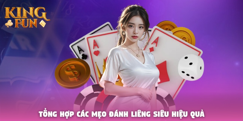 Tổng hợp các mẹo đánh Liêng siêu hiệu quả Tổng hợp các mẹo đánh Liêng siêu hiệu quả