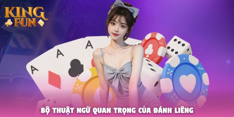 Bộ thuật ngữ quan trọng của đánh Liêng Bộ thuật ngữ quan trọng của đánh Liêng