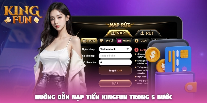 Hướng dẫn nạp tiền Kingfun trong 5 bước Hướng dẫn nạp tiền Kingfun trong 5 bước