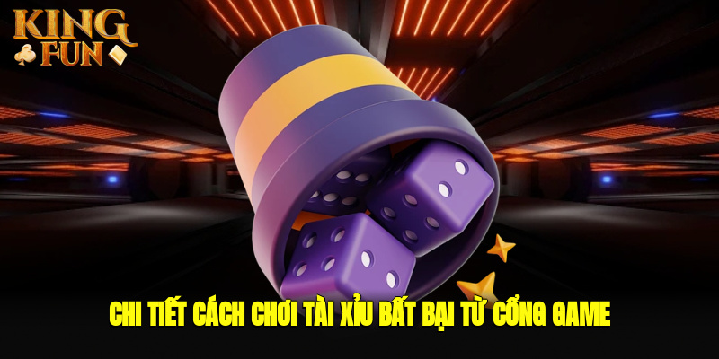 Chi tiết cách chơi tài xỉu bất bại từ cổng game Chi tiết cách chơi tài xỉu bất bại từ cổng game