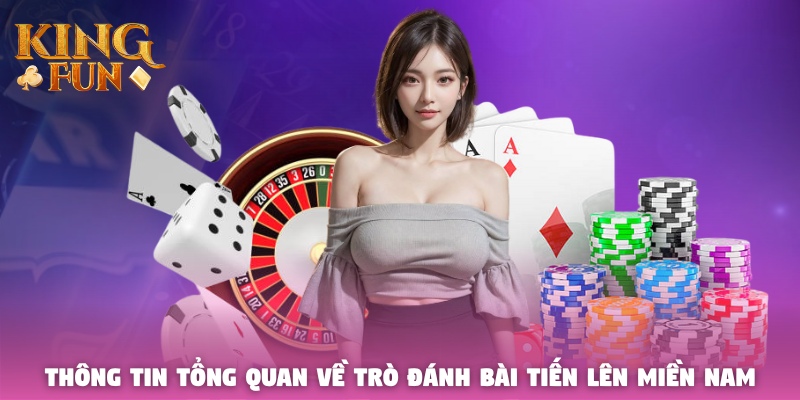 Thông tin tổng quan về trò đánh bài Tiến Lên Miền Nam Thông tin tổng quan về trò đánh bài Tiến Lên Miền Nam