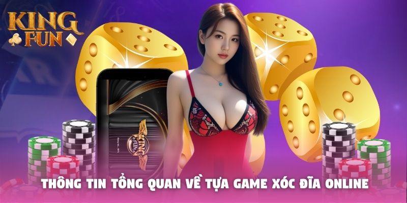 Thông tin tổng quan về tựa game xóc đĩa online Thông tin tổng quan về tựa game xóc đĩa online